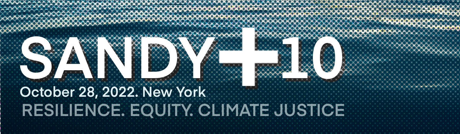 Sandy+10: Resilience, Equity, and Climate Justice